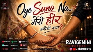 Oye Suno Na Meri Heer Banogi Kya Lyrics